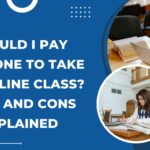Should I Pay Someone to Take My Online Class? Pros and Cons Explained