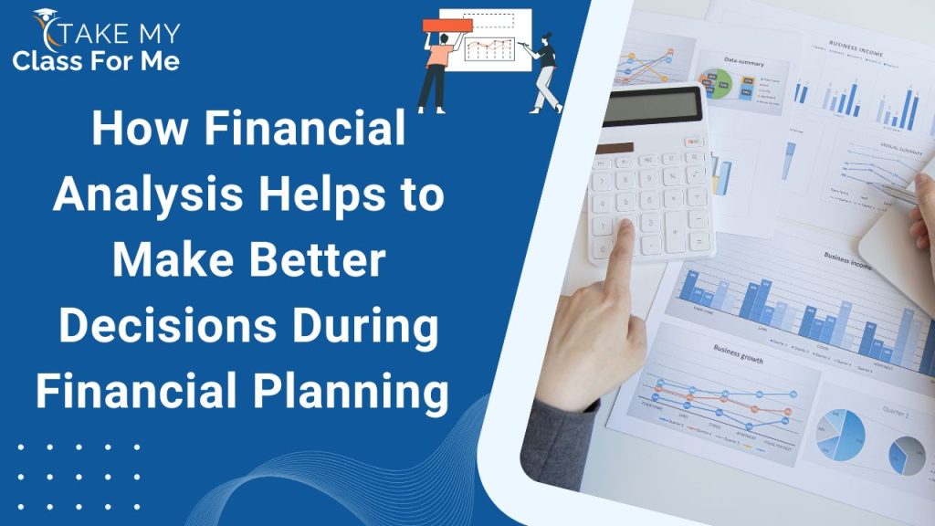How Financial Analysis Helps to Make Better Decisions During Financial Planning
