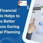 How Financial Analysis Helps to Make Better Decisions During Financial Planning