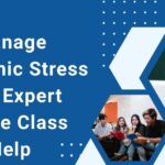 Manage Academic Stress with Expert Online Class Help