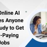 Top Online AI Courses Anyone Can Study to Get High-Paying Jobs