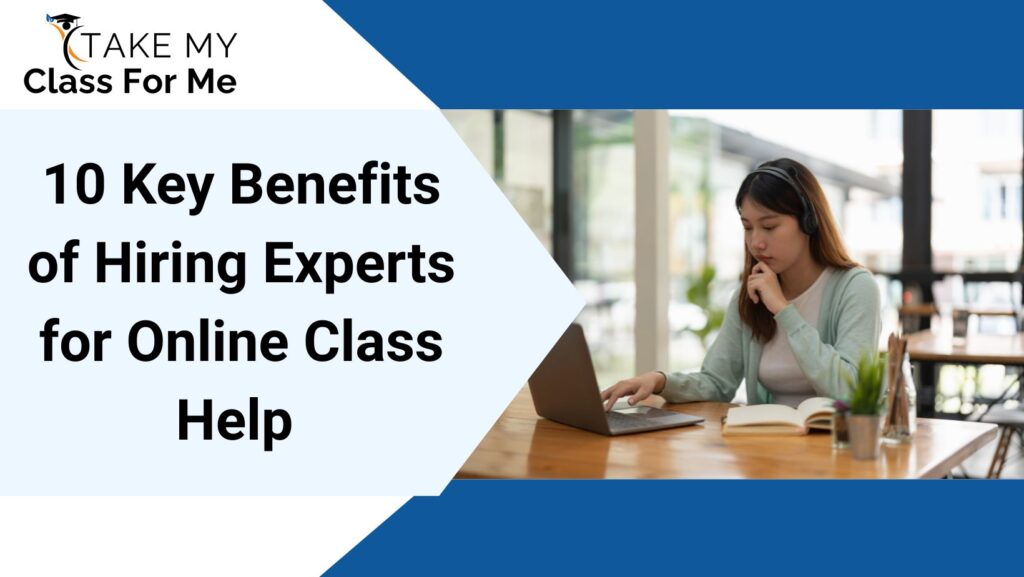 Benefits of Hiring Experts for Online Class Help