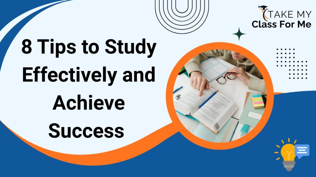 8 Tips to Study Effectively and Achieve Success