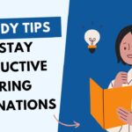 10 Study Tips to Stay Productive During Examinations