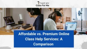 Affordable vs. Premium Online Class Help Services: A Comparison