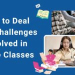 How to Deal with Challenges Involved in Online Classes