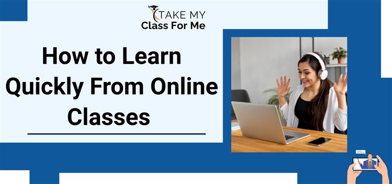 How to Learn Quickly From Online Classes