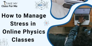 How to Manage Stress in Online Physics Classes