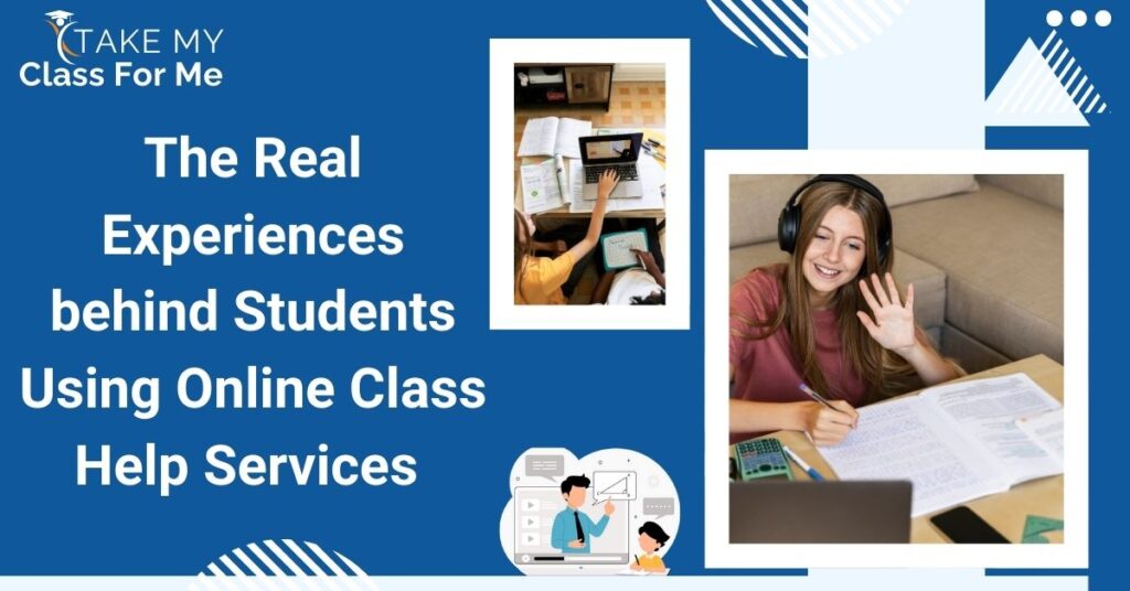 The Real Experiences behind Students Using Online Class Help Services