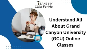 Understand All About Grand Canyon University (GCU) Online Classes