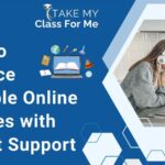 How to Balance Multiple Online Classes with Expert Support