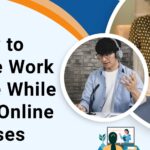 How to Balance Work and Life While Taking Online Classes
