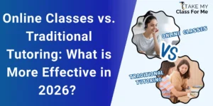 Online Classes vs. Traditional Tutoring: What is More Effective in 2026?