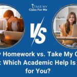 Do My Homework vs. Take My Online Class: Which Academic Help Is Right for You?